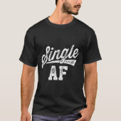 T-shirt Single Af Funny Singles Awareness Day Anti-valenti (Devant)