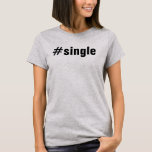 T-shirt #Single Funny Hashtag Typographie Femmes<br><div class="desc">Débardeur de Bella Flowy Muscle pour femmes avec un mot-clic #SINGLE drôle et tendance typographie de texte.</div>