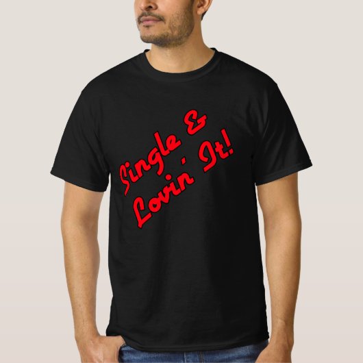 T-shirt Single & Lovin' It ! (Devant)