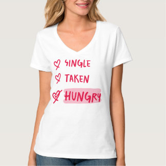 T-shirt Single Taken Hungry Funny Relationship Quote Art