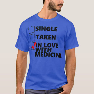 T-shirt Single Taken In love with medicine