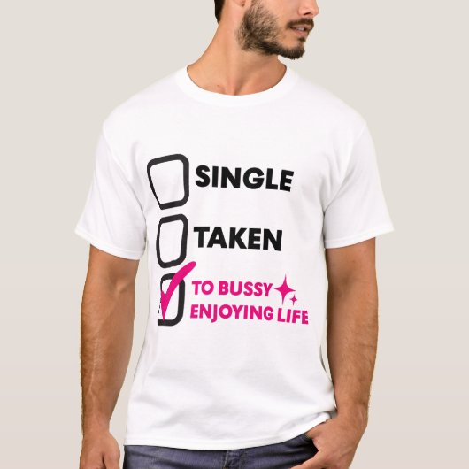 T-shirt Single Taken To Bussy Enjoying Life (Devant)