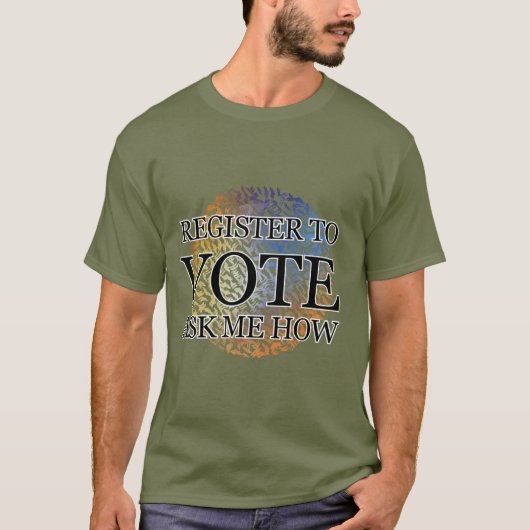 T-SHIRT S'INSCRIRE POUR VOTER ME DEMANDER COMMENT (Devant)