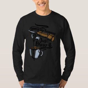 T-shirt Sip Arrive Juste De Brasser Café De Boissons Caffé