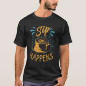 T-shirt Sip Happens Café Puns Barista plaisanteries (Devant)