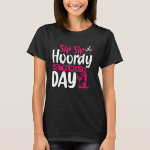 T-shirt Sip Sip Hooray Mon Jour De Retraite Retraité P