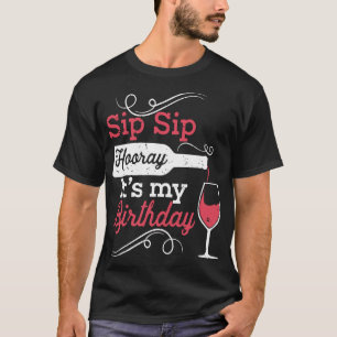 T-shirt sip sip sip hooray c'est mon anniversaire vin t-sh