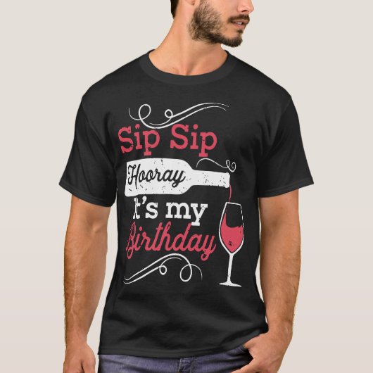 T-shirt sip sip sip hooray c'est mon anniversaire vin t-sh (Devant)