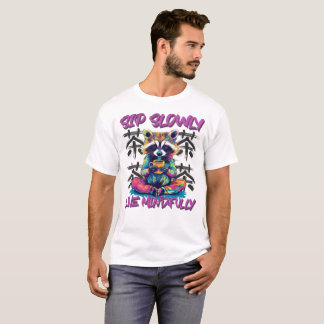 T-shirt Sip slowly and live mindfully