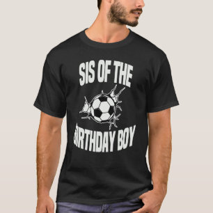 T-shirt Sis Of The Birthday Boy Soccer Team Anniversaire P