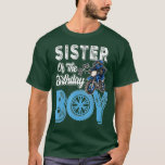 T-shirt Sister of the Birthday Boy Dirt Bike B-day motocro<br><div class="desc">Sister of the Birthday Boy Dirt Bike B-day motocross Party (1)  .</div>