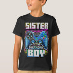 T-shirt Sister of the Birthday Boy Matching Family Video G<br><div class="desc">Soeur de l'Anniversaire Garçon Matching Famille Vidéo Jeu Party</div>