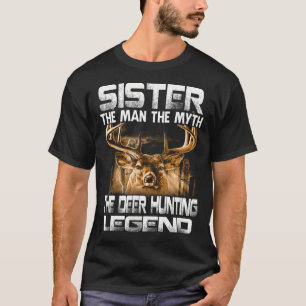 T-shirt SISTER The Man The Myth The Deer Hunter Legend