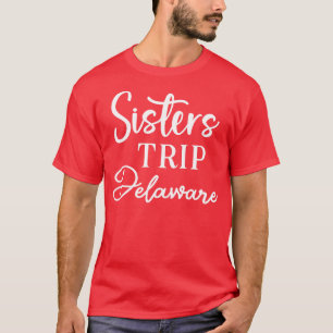 T-shirt Sisters Trip Delaware