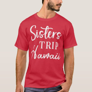 T-shirt Sisters Trip Hawaii