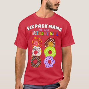 T-shirt Six Pack Mama of the Birthday Girl Funny Family Do