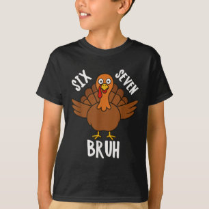 T-shirt Six Seven Bruh Action de grâce Dinde 6 7 Mème Nomb