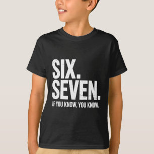 T-shirt Six Seven Si Vous Savez Vous Savez Drôle 67 Blague