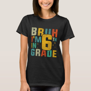T-shirt Sixième année retour à l'école Bruh je suis en 6e