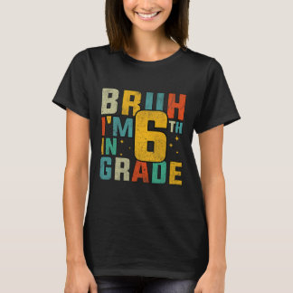T-shirt Sixième année retour à l'école Bruh je suis en 6e