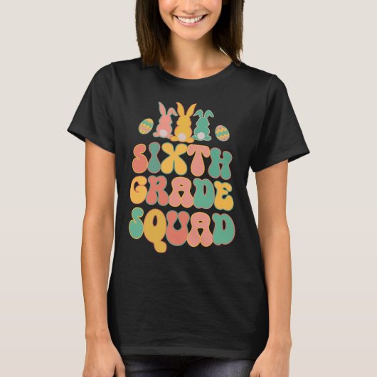 T-shirt Sixth Grad Squad Teacher  Retro Groovy Easter Bunn (Devant)