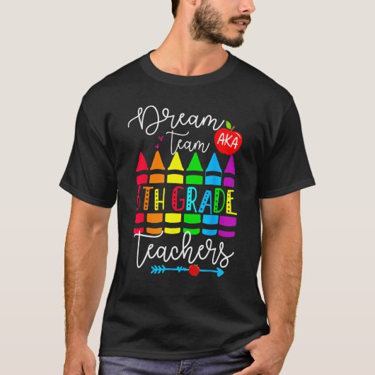 T-shirt Sixth Grade Teachers Dream Team Aka 6th Grade Teac (Devant)