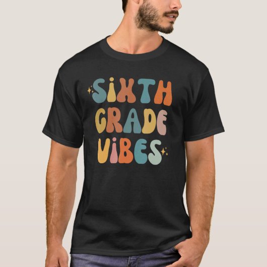 T-shirt Sixth Grade Vibes Back To School 6th Grade Vibes T (Devant)