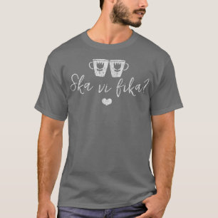 T-shirt Ska Vi Fika (Si Nous Avons Du Café) Suédois Suède