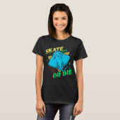 T-shirt Skate Or Die (Devant entier)