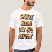 T-shirt Skate, Slam, Get Up, Repeat (Devant)