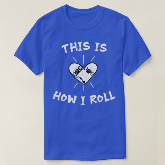 T-shirt Skate This Is How I Roll 2 (Design devant)