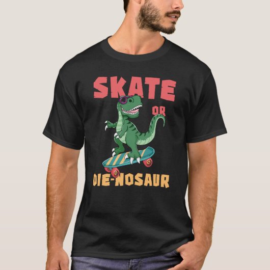 T-shirt skateboard Saurus rex Dinosaur Skate Or Die nosaur (Devant)