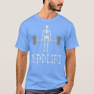 T-shirt Skeleton Dead Lift Funny Halloween Lifting Weights