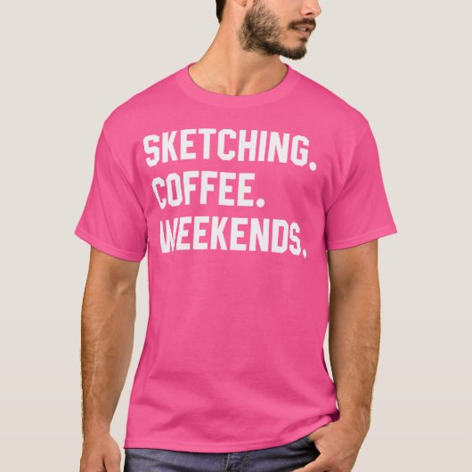 T-shirt Sketting Cafee Weekends Funny Sketching Shirts W (Devant)