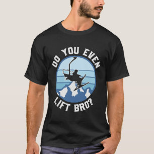 T-shirt Ski Drôle Vous Soulevez Même Bro