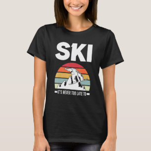 T-shirt Ski Il n'est jamais trop tard pour Ski Poles