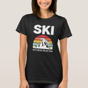 T-shirt Ski It's Never Too Late To Ski Poles