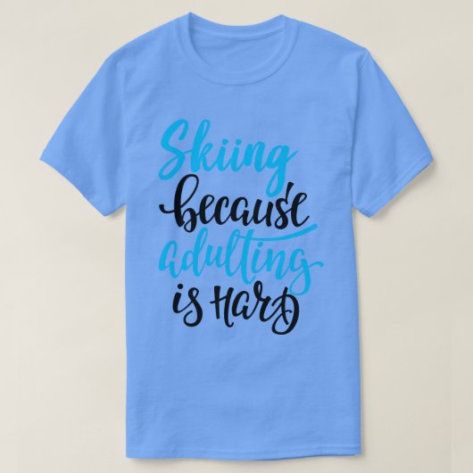T-shirt Ski Parce Que L'Adulte Est Difficile 3 (Design devant)