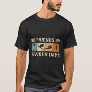 T-shirt Ski - Pas d'amis les jours de poudreuse - Sport d'