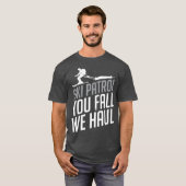 T-shirt Ski Patrol You Fall We Haul Ski Winter Cadeau (Devant entier)