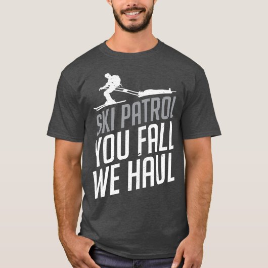 T-shirt Ski Patrol You Fall We Haul Ski Winter Cadeau (Devant)