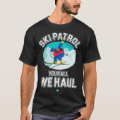 T-shirt Ski Patrol You Fall We Haul Ski Winter Cadeau (Devant)