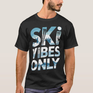 T-shirt Ski Vibes Only Alpine Mountain Skiing Scene