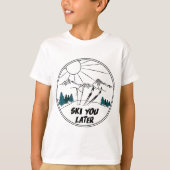T-shirt Ski Vous Plus Tard Funny Ski Pun (Devant)