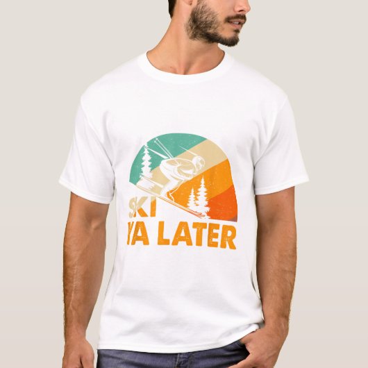 T-shirt Ski You Later Winter Holiday Skiing Ski Driver Fun (Devant)