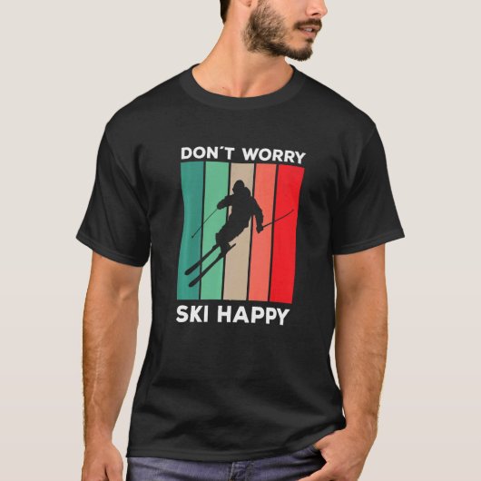 T-shirt Skier dire ski pun Ne vous inquiétez pas ski heure (Devant)