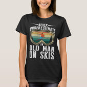 T-shirt Skiing Never Underestimate An Old Man On Skis Men (Devant)