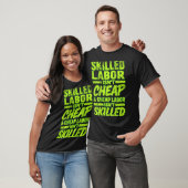 T-shirt Skilled Labor Isnt Cheap And Cheap Labor Isnt Skil (Unisexe)