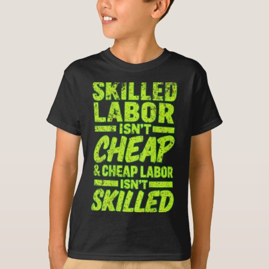 T-shirt Skilled Labor Isnt Cheap And Cheap Labor Isnt Skil (Devant)