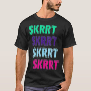 T-shirt Skrrt Skrrt Funny Gag Street Porter style Hip hop